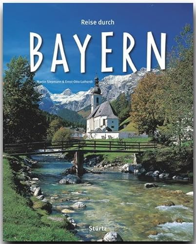 Reise durch BAYERN - Ein Bildband mit über 200 Bildern - STÜRTZ Verlag: Ein Bildband mit über 200 Bildern auf 140 Seiten - STÜRTZ Verlag von Strtz Verlag